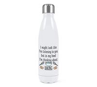 Gift Base I Might Look Like I'm Listening To You Baking Double Wall Water Bottle Insulated Stainless Steel Sports Drinks 500ml White