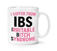 Gift Base I Suffer from IBS Irritable Bitch Syndrome 10oz Mug Cup
