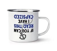 Gift Base If You Can Read This I Have Capsized Enamel Mug Cup