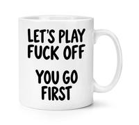 Gift Base Let's Play F*ck Off You Go First 10oz Mug Cup