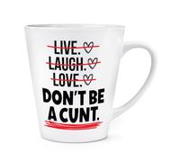 Gift Base Live Laugh Love Don't Be A C*nt 12oz Latte Mug Cup