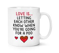 Gift Base Love is Letting Each Other Know When You're Going for A Poo 10oz Mug Cup