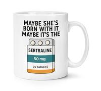 Gift Base Maybe She's Born with It Maybe It's The Sertraline 10oz Mug Cup