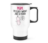 Gift Base Mum I'm Glad I Wasn't Just A Period Happy Mother's Day Travel Mug Cup with Handle
