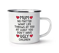 Gift Base Mum No Matter What Life Throws At You At Least You Don't Have Ugly Children Enamel Mug Cup
