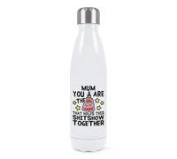 Gift Base Mum You are The Glue that Holds This Shitshow Together Double Wall Water Bottle