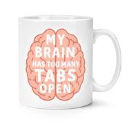Gift Base My Brain Has Too Many Tabs Open 10oz Mug Cup