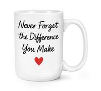 Gift Base Never Forget The Difference You Make 15oz Large Mug Cup