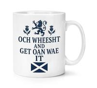 Gift Base Och Wheesht and Get Oan Wae It 10oz Mug Cup