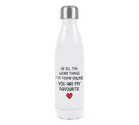 Gift Base of All The Weird Things I've Found Online You are My Favourite Double Wall Water Bottle