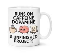 Gift Base Runs On Caffeine Dopamine & Unfinished Projects 10oz Mug Cup