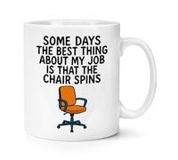 Gift Base Some Days The Best Thing About My Job is That The Chair Spins 10oz Mug Cup