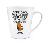 Gift Base Some Days The Best Thing About My Job is that The Chair Spins 12oz Latte Mug Cup
