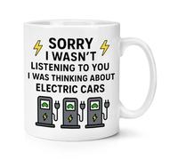 Gift Base Sorry I Wasn't Listening to You I was Thinking About Electric Cars 10oz Mug Cup
