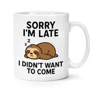 Gift Base Sorry I'm Late I Didn't Want to Come Sloth 10oz Mug Cup