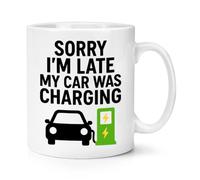 Gift Base Sorry I'm Late My Car was Charging 10oz Mug Cup