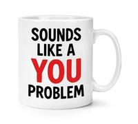 Gift Base Sounds Like A You Problem 10oz Mug Cup
