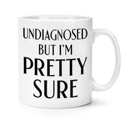 Gift Base Undiagnosed But I'm Pretty Sure 10oz Mug Cup
