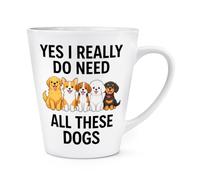 Gift Base Yes I Really Do Need All These Dogs 12oz Latte Mug Cup
