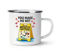 Gift Base You Make Me Wet Slippery Floor Sign Enamel Mug Cup