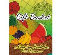 Gift Basket: A Coloring Book for Fruit Lovers