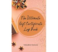 Gift Certificate Tracker Log Book for Small Businesses Keep Organized Records of Your Gift Cards: 150 Pages To Keep Track of Gift Certificates Purchased and Gift Vouchers That Get Redeemed