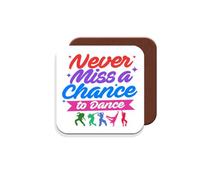 Gift Coaster for Dancer/Dancing - Never Miss A Chance to Dance - Giftset - Made by MUGGZ in The UK