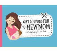 Gift Coupons For The New Mom: A Coupon Book To Help With Baby