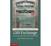 Gift Exchange: The Transnational History of a Political Idea (Cambridge Studies in Law and Society)