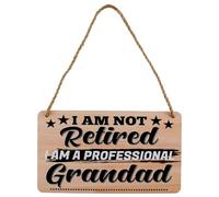 Gift for Grandad Hanging Plaque, Wooden Plaque for Grandad Christmas Retirement Fathers Day Presents I'm Not Retired I Am a Professional Grandad Retired Gift