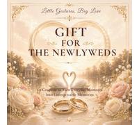 Gift for the Newlyweds: 60 Coupons to Turn Everyday Moments into Unforgettable Memories (Little Gestures, Big Love)