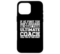 Gift for Ultimate Coaches - Do What Your Ultimate Coach T Case for iPhone 16 Pro Max