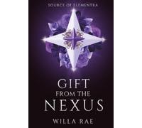 Gift from the Nexus: Source of Elementra Book 3