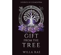 Gift from the Tree: Source of Elementra Book 1