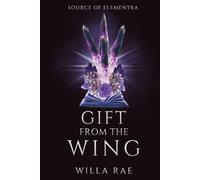 Gift from the Wing: Source of Elementra Book 4