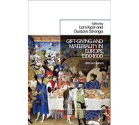 Gift-Giving and Materiality in Europe, 1300-1600: Gifts as Objects