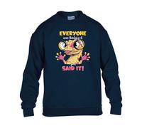 Gift Hub Everyone Was Thinking It I Just Said It Mens Sweatshirt Sarcasm Funny Sarcastic Unisex Jumper Navy Blue - XX-Large