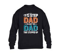 Gift Hub I'm Not The Step Dad I'm Just The Dad That Stepped Up Mens Fatherhood Sweatshirt Legend Appreciation Classic Comfort sweats Black - X-Large