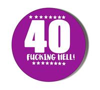 Gift Insanity 40TH BIRTHDAY - F**KING HELL - PURPLE 58mm Large Novelty Badge