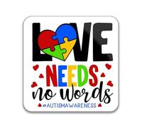 Gift Insanity Austim Awareness Love Needs No Words 55mm x 55mm SQUARE MAGNET