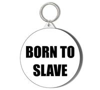 Gift Insanity BORN TO SLAVE BLACK AND WHITE 45mm Keyring