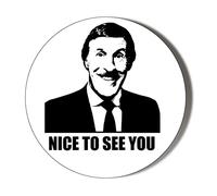 Gift Insanity BRUCE FORSYTH - BRUCIE - NICE TO SEE YOU - 45mm SUPER SAFE CLIP BADGE