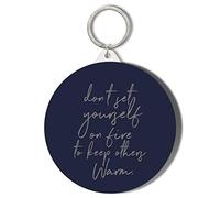 Gift Insanity DON'T SET YOURSELF ON FIRE TO KEEP OTHERS WARM 45mm Medium Keyring