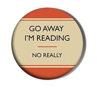 Gift Insanity GO AWAY I'M READING, NO REALLY 45mm novelty badge