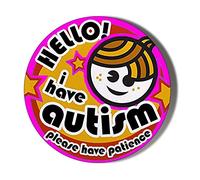 Gift Insanity HELLO I HAVE AUTISM PLEASE HAVE PATIENCE PINK 45mm novelty badge
