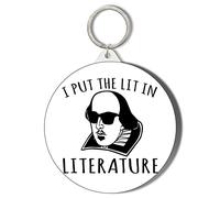 Gift Insanity HUMOUR - SHAKESPEARE - I PUT THE LIT IN LITERATURE 45mm Medium Keyring