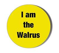Gift Insanity I AM THE WALRUS 45mm novelty badge