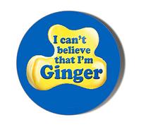 Gift Insanity I CAN'T BELIEVE THAT I'M GINGER 38mm Small Novelty Badge