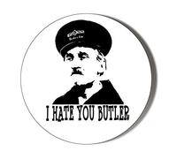 Gift Insanity I HATE YOU BUTLER 45mm novelty badge