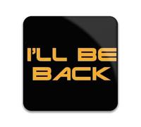 Gift Insanity I'll Be Back Terminator Quote 55mm x 55mm Square Fridge Magnet